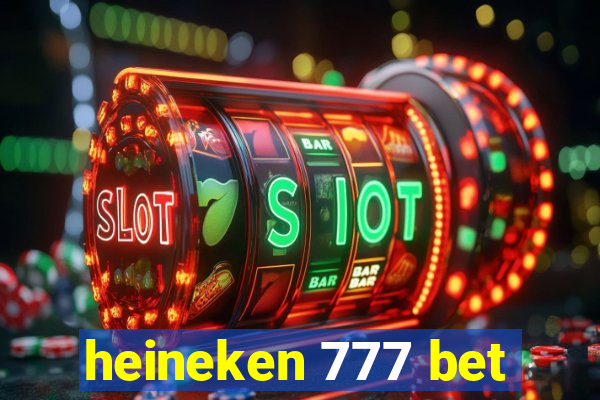 heineken 777 bet